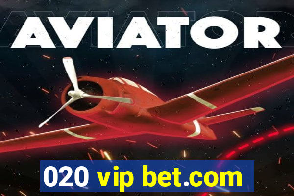 020 vip bet.com